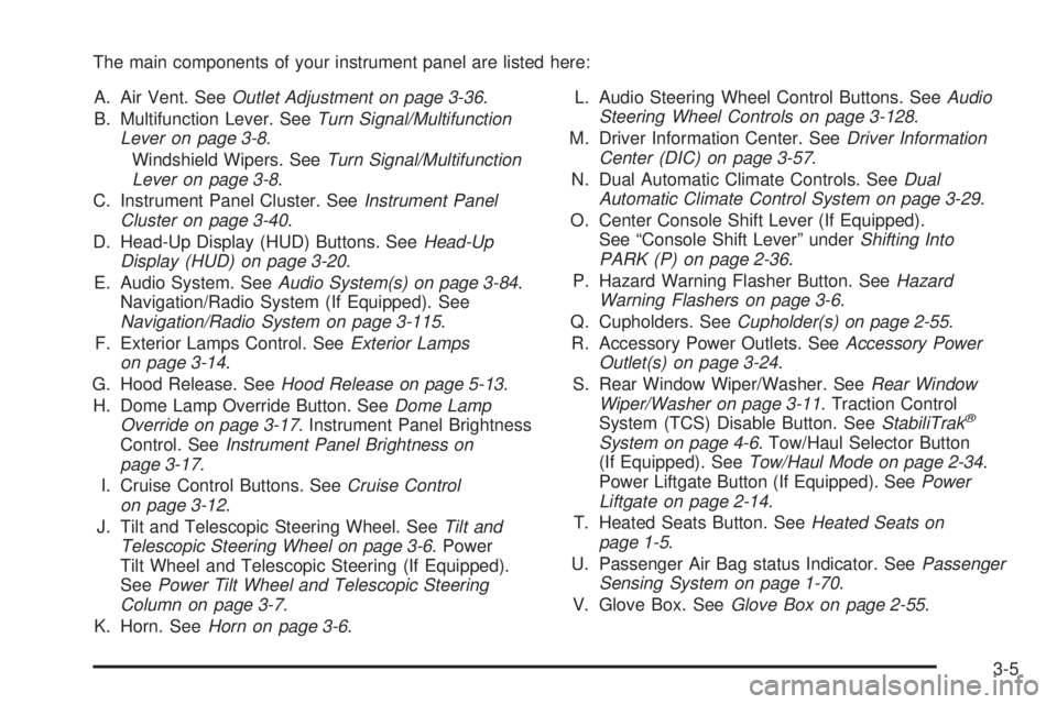 GMC ACADIA 2008  Owners Manual The main components of your instrument panel are listed here:
A. Air Vent. SeeOutlet Adjustment on page 3-36.
B. Multifunction Lever. SeeTurn Signal/Multifunction
Lever on page 3-8.
Windshield Wipers.