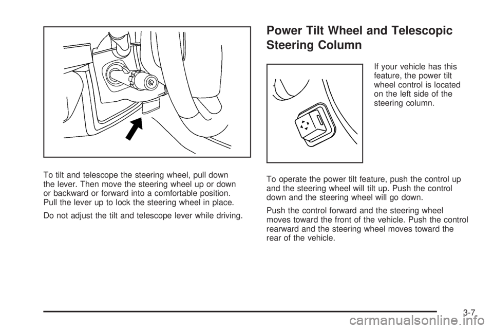 GMC ACADIA 2008  Owners Manual To tilt and telescope the steering wheel, pull down
the lever. Then move the steering wheel up or down
or backward or forward into a comfortable position.
Pull the lever up to lock the steering wheel 
