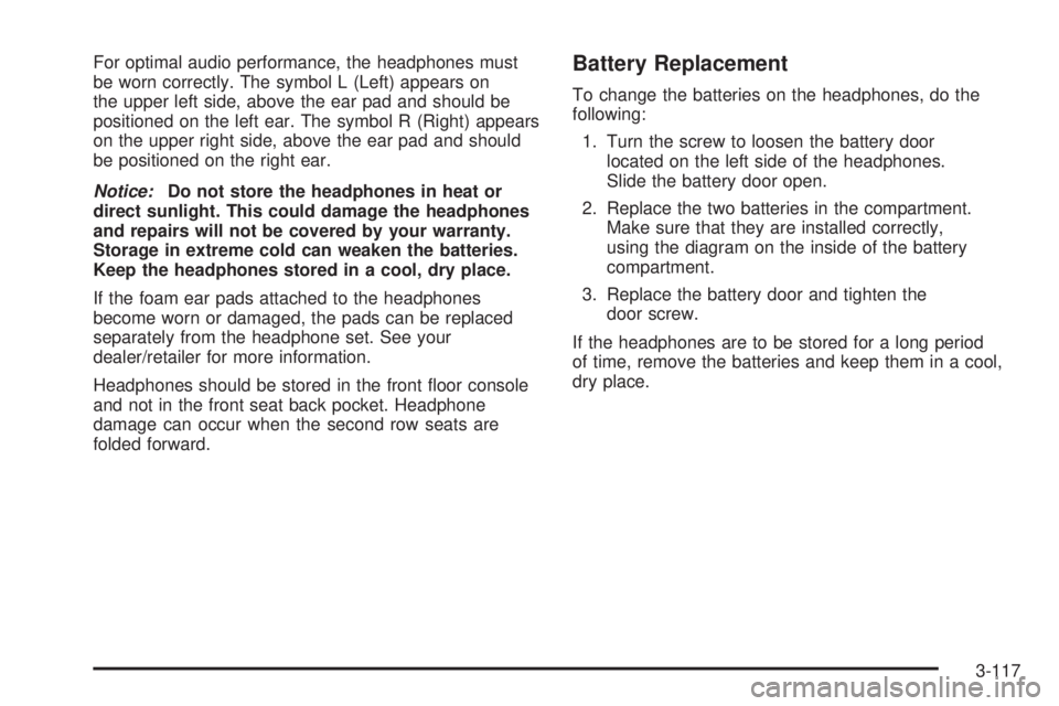 GMC ACADIA 2008  Owners Manual For optimal audio performance, the headphones must
be worn correctly. The symbol L (Left) appears on
the upper left side, above the ear pad and should be
positioned on the left ear. The symbol R (Righ