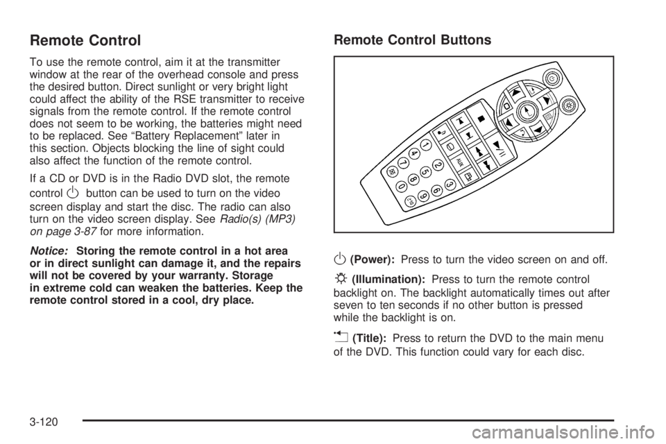 GMC ACADIA 2008 Owners Manual Remote Control
To use the remote control, aim it at the transmitter
window at the rear of the overhead console and press
the desired button. Direct sunlight or very bright light
could affect the abili GMC ACADIA 2008 Owners Manual Remote Control
To use the remote control, aim it at the transmitter
window at the rear of the overhead console and press
the desired button. Direct sunlight or very bright light
could affect the abili