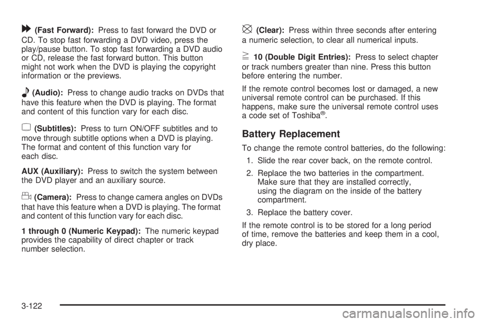 GMC ACADIA 2008 Owners Manual [(Fast Forward):Press to fast forward the DVD or
CD. To stop fast forwarding a DVD video, press the
play/pause button. To stop fast forwarding a DVD audio
or CD, release the fast forward button. This GMC ACADIA 2008 Owners Manual [(Fast Forward):Press to fast forward the DVD or
CD. To stop fast forwarding a DVD video, press the
play/pause button. To stop fast forwarding a DVD audio
or CD, release the fast forward button. This