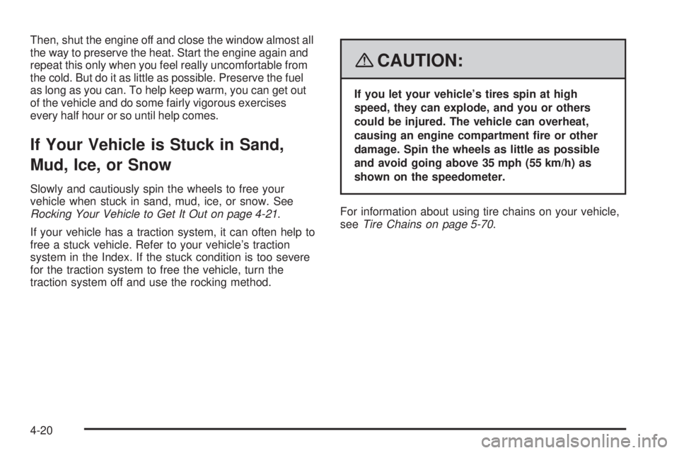 GMC ACADIA 2008 Owners Manual Then, shut the engine off and close the window almost all
the way to preserve the heat. Start the engine again and
repeat this only when you feel really uncomfortable from
the cold. But do it as littl GMC ACADIA 2008 Owners Manual Then, shut the engine off and close the window almost all
the way to preserve the heat. Start the engine again and
repeat this only when you feel really uncomfortable from
the cold. But do it as littl