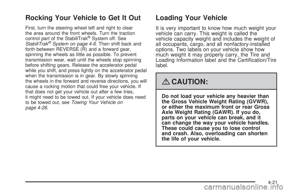 GMC ACADIA 2008 Owners Manual Rocking Your Vehicle to Get It Out
First, turn the steering wheel left and right to clear
the area around the front wheels. Turn the traction
control part of the StabiliTrak
®System off. See
StabiliT GMC ACADIA 2008 Owners Manual Rocking Your Vehicle to Get It Out
First, turn the steering wheel left and right to clear
the area around the front wheels. Turn the traction
control part of the StabiliTrak
®System off. See
StabiliT