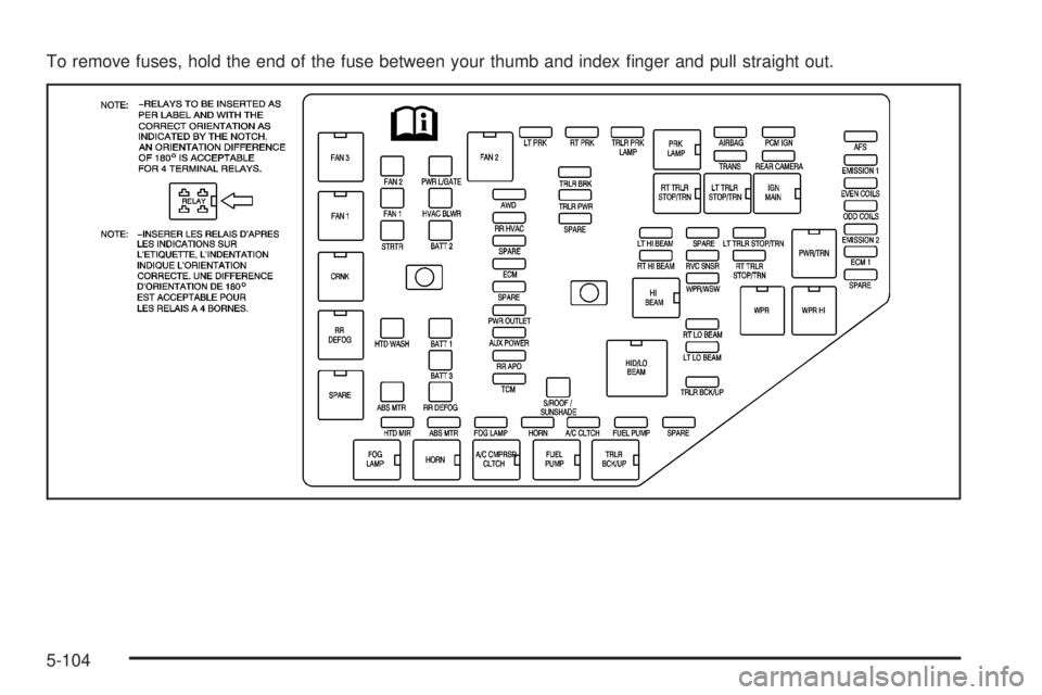 GMC ACADIA 2008  Owners Manual To remove fuses, hold the end of the fuse between your thumb and index �nger and pull straight out.
5-104 