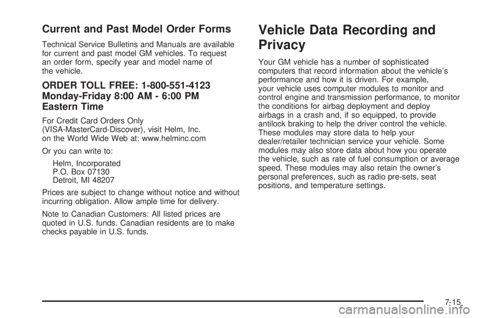 GMC ACADIA 2008  Owners Manual Current and Past Model Order Forms
Technical Service Bulletins and Manuals are available
for current and past model GM vehicles. To request
an order form, specify year and model name of
the vehicle.
O