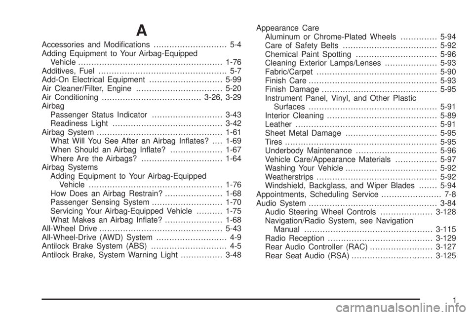 GMC ACADIA 2008  Owners Manual A
Accessories and Modi�cations............................ 5-4
Adding Equipment to Your Airbag-Equipped
Vehicle.......................................................1-76
Additives, Fuel..............