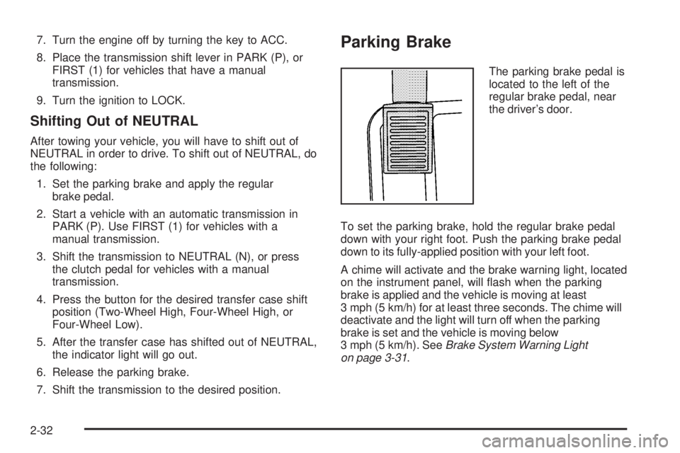 GMC CANYON 2008 Owners Manual 7. Turn the engine off by turning the key to ACC.
8. Place the transmission shift lever in PARK (P), or
FIRST (1) for vehicles that have a manual
transmission.
9. Turn the ignition to LOCK.
Shifting O GMC CANYON 2008 Owners Manual 7. Turn the engine off by turning the key to ACC.
8. Place the transmission shift lever in PARK (P), or
FIRST (1) for vehicles that have a manual
transmission.
9. Turn the ignition to LOCK.
Shifting O