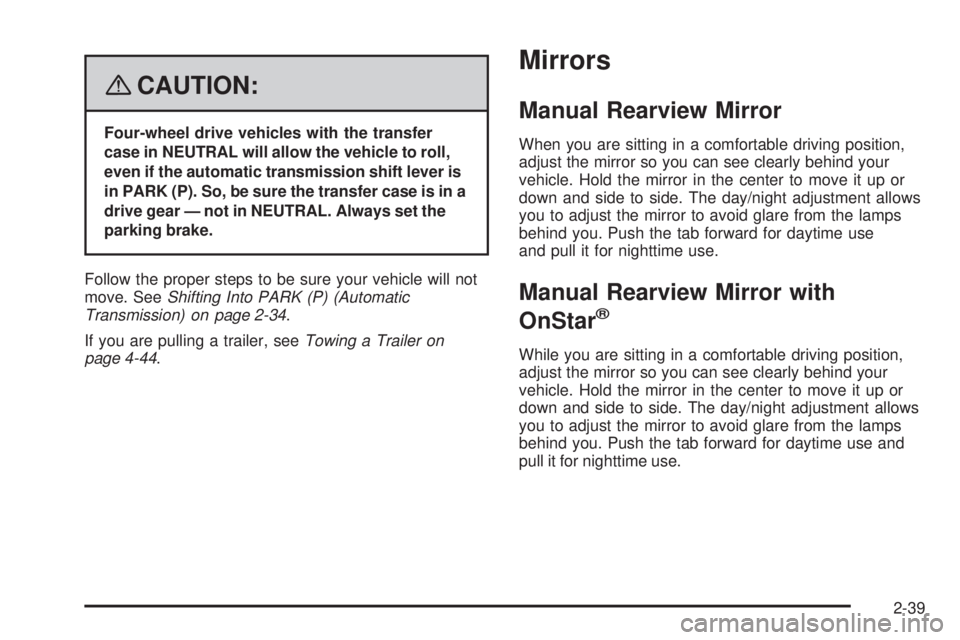 GMC CANYON 2008  Owners Manual {CAUTION:
Four-wheel drive vehicles with the transfer
case in NEUTRAL will allow the vehicle to roll,
even if the automatic transmission shift lever is
in PARK (P). So, be sure the transfer case is in
