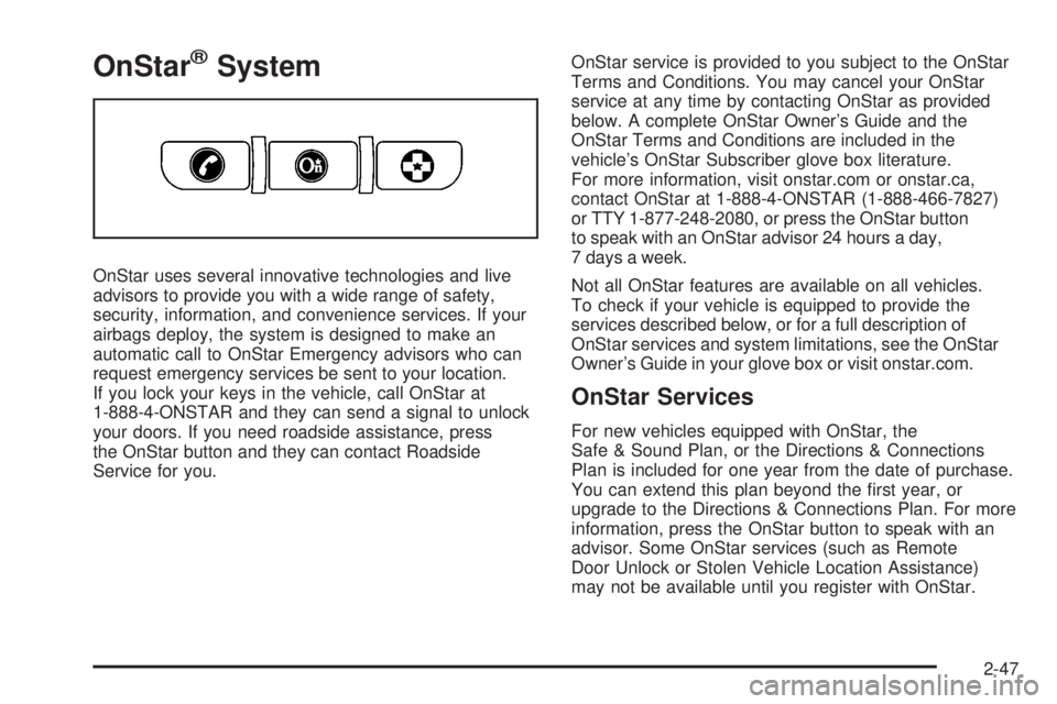 GMC CANYON 2008  Owners Manual OnStar®System
OnStar uses several innovative technologies and live
advisors to provide you with a wide range of safety,
security, information, and convenience services. If your
airbags deploy, the sy