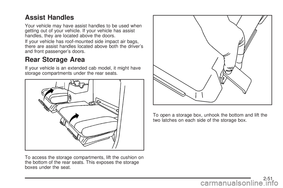 GMC CANYON 2008 Owners Manual Assist Handles
Your vehicle may have assist handles to be used when
getting out of your vehicle. If your vehicle has assist
handles, they are located above the doors.
If your vehicle has roof-mounted GMC CANYON 2008 Owners Manual Assist Handles
Your vehicle may have assist handles to be used when
getting out of your vehicle. If your vehicle has assist
handles, they are located above the doors.
If your vehicle has roof-mounted
