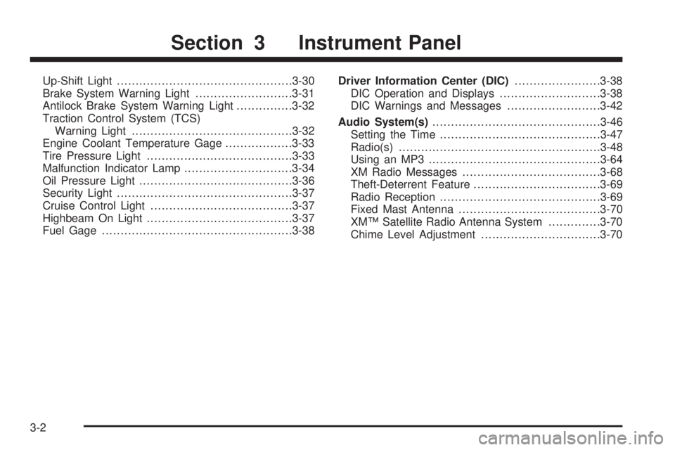 GMC CANYON 2008  Owners Manual Up-Shift Light...............................................3-30
Brake System Warning Light..........................3-31
Antilock Brake System Warning Light...............3-32
Traction Control Syste