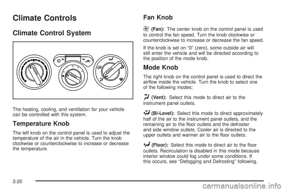 GMC CANYON 2008  Owners Manual Climate Controls
Climate Control System
The heating, cooling, and ventilation for your vehicle
can be controlled with this system.
Temperature Knob
The left knob on the control panel is used to adjust