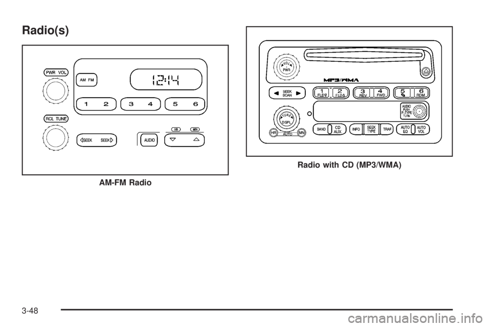 GMC CANYON 2008 Owners Manual Radio(s)
AM-FM Radio
Radio with CD (MP3/WMA)
3-48 GMC CANYON 2008 Owners Manual Radio(s)
AM-FM Radio
Radio with CD (MP3/WMA)
3-48