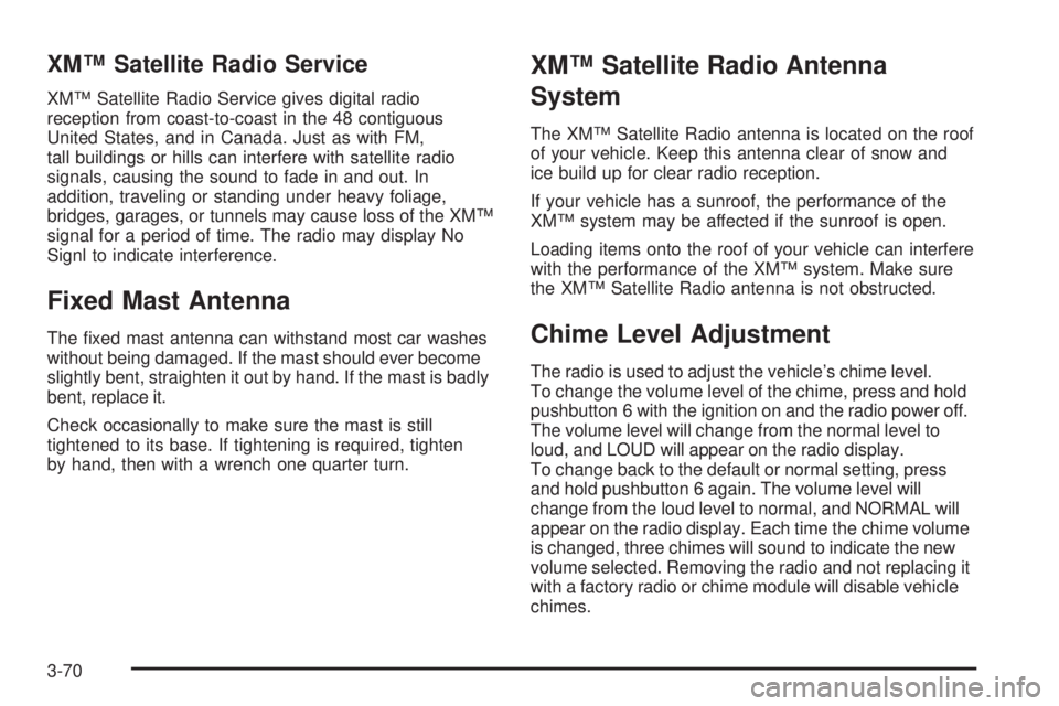 GMC CANYON 2008  Owners Manual XM™ Satellite Radio Service
XM™ Satellite Radio Service gives digital radio
reception from coast-to-coast in the 48 contiguous
United States, and in Canada. Just as with FM,
tall buildings or hill