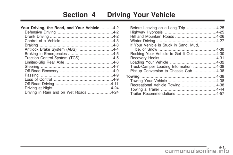GMC CANYON 2008  Owners Manual Your Driving, the Road, and Your Vehicle..........4-2
Defensive Driving...........................................4-2
Drunk Driving.................................................4-2
Control of a Veh