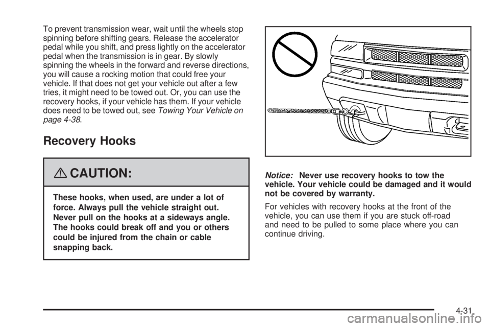 GMC CANYON 2008 Owners Manual To prevent transmission wear, wait until the wheels stop
spinning before shifting gears. Release the accelerator
pedal while you shift, and press lightly on the accelerator
pedal when the transmission GMC CANYON 2008 Owners Manual To prevent transmission wear, wait until the wheels stop
spinning before shifting gears. Release the accelerator
pedal while you shift, and press lightly on the accelerator
pedal when the transmission
