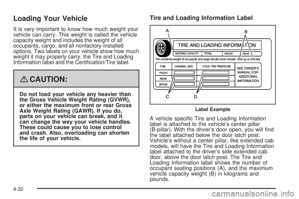 GMC CANYON 2008  Owners Manual Loading Your Vehicle
It is very important to know how much weight your
vehicle can carry. This weight is called the vehicle
capacity weight and includes the weight of all
occupants, cargo, and all non