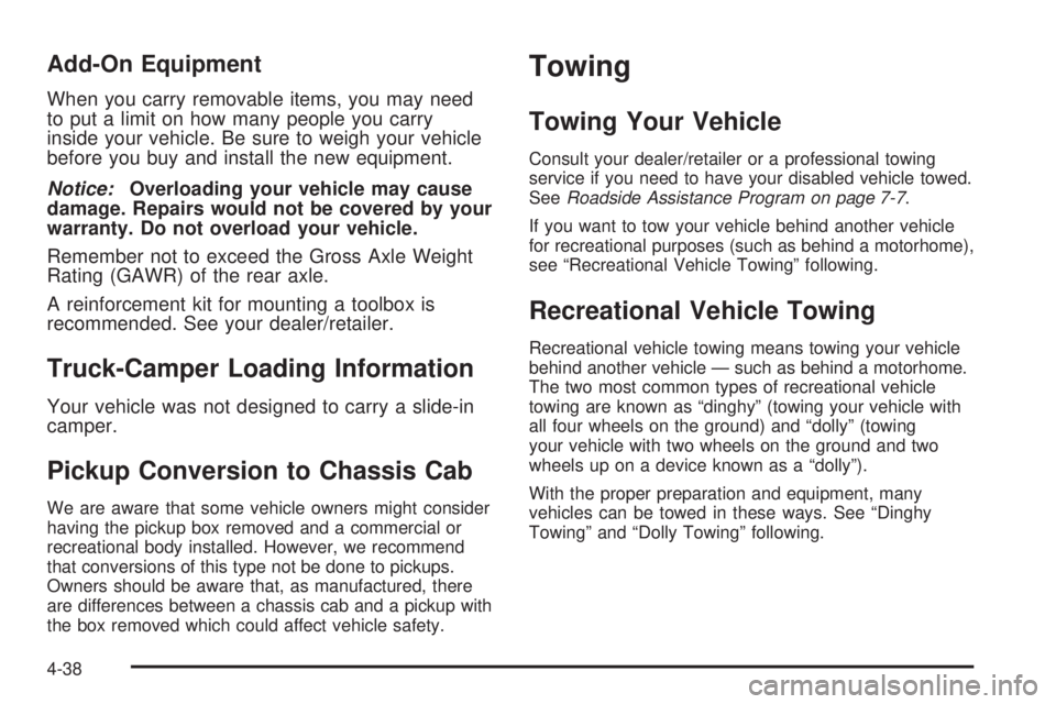 GMC CANYON 2008  Owners Manual Add-On Equipment
When you carry removable items, you may need
to put a limit on how many people you carry
inside your vehicle. Be sure to weigh your vehicle
before you buy and install the new equipmen