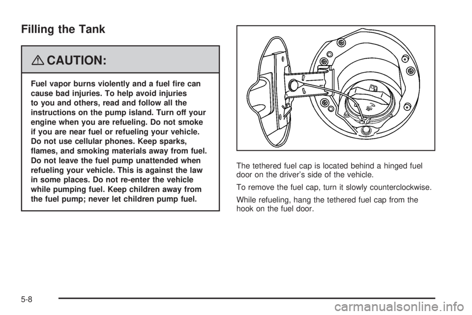 GMC CANYON 2008  Owners Manual Filling the Tank
{CAUTION:
Fuel vapor burns violently and a fuel �re can
cause bad injuries. To help avoid injuries
to you and others, read and follow all the
instructions on the pump island. Turn off
