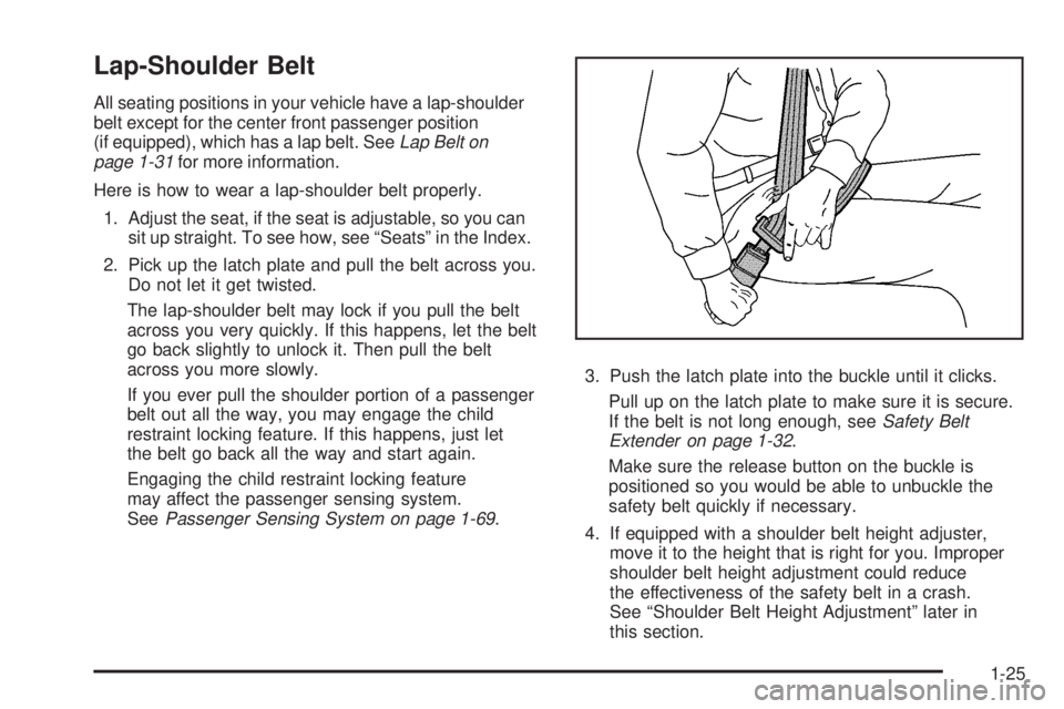 GMC CANYON 2008 Owners Guide Lap-Shoulder Belt
All seating positions in your vehicle have a lap-shoulder
belt except for the center front passenger position
(if equipped), which has a lap belt. SeeLap Belt on
page 1-31for more in
