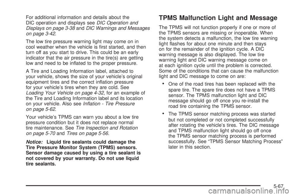 GMC CANYON 2008  Owners Manual For additional information and details about the
DIC operation and displays seeDIC Operation and
Displays on page 3-38andDIC Warnings and Messages
on page 3-42.
The low tire pressure warning light may