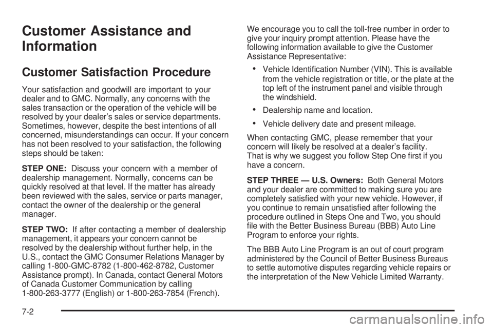 GMC CANYON 2008  Owners Manual Customer Assistance and
Information
Customer Satisfaction Procedure
Your satisfaction and goodwill are important to your
dealer and to GMC. Normally, any concerns with the
sales transaction or the ope
