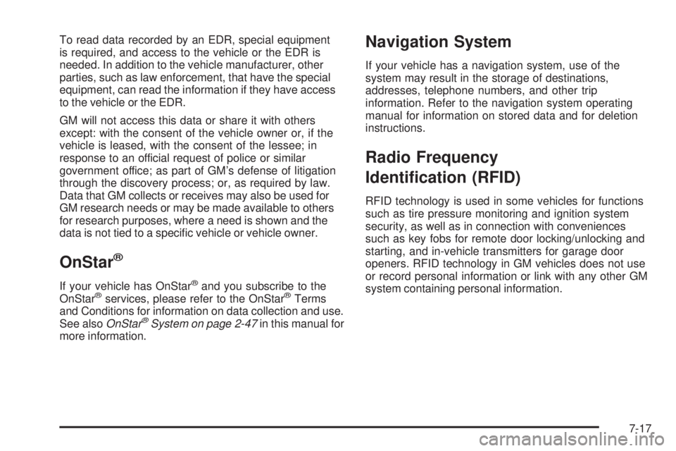 GMC CANYON 2008  Owners Manual To read data recorded by an EDR, special equipment
is required, and access to the vehicle or the EDR is
needed. In addition to the vehicle manufacturer, other
parties, such as law enforcement, that ha