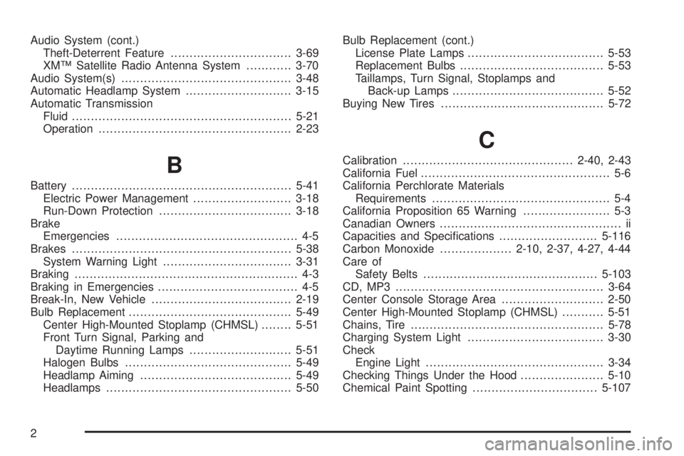 GMC CANYON 2008  Owners Manual Audio System (cont.)
Theft-Deterrent Feature................................3-69
XM™ Satellite Radio Antenna System............3-70
Audio System(s).............................................3-48
A