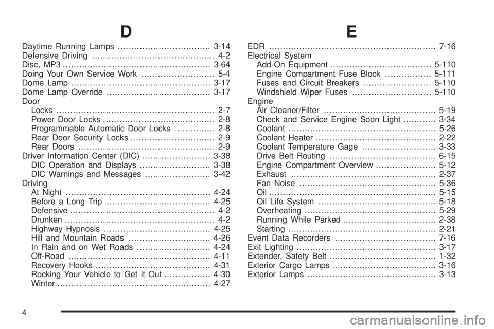 GMC CANYON 2008  Owners Manual D
Daytime Running Lamps..................................3-14
Defensive Driving............................................. 4-2
Disc, MP3......................................................3-64
Doi