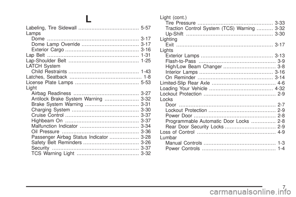 GMC CANYON 2008  Owners Manual L
Labeling, Tire Sidewall.....................................5-57
Lamps
Dome........................................................3-17
Dome Lamp Override...................................3-17
Exte