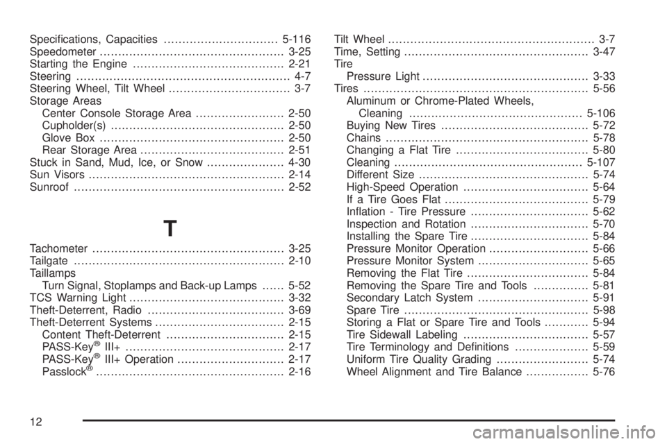 GMC CANYON 2008  Owners Manual Speci�cations, Capacities...............................5-116
Speedometer..................................................3-25
Starting the Engine.........................................2-21
Steerin