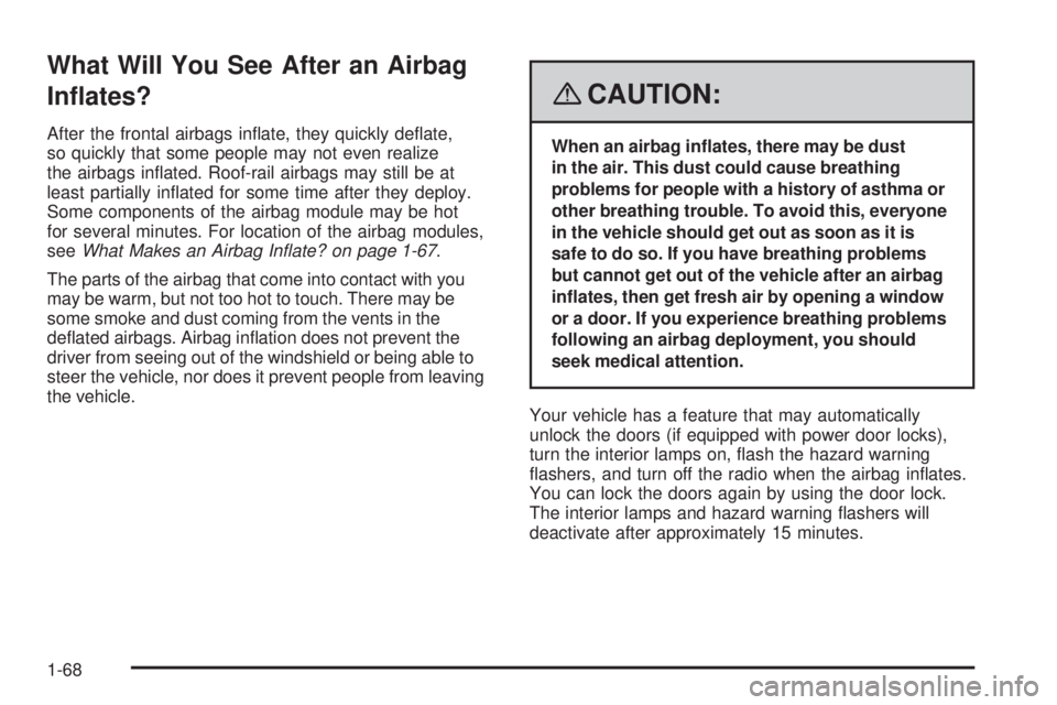 GMC CANYON 2008 Manual PDF What Will You See After an Airbag
In�ates?
After the frontal airbags in�ate, they quickly de�ate,
so quickly that some people may not even realize
the airbags in�ated. Roof-rail airbags may still be a