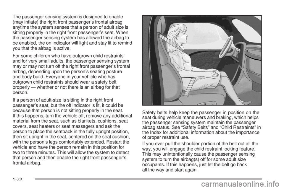 GMC CANYON 2008 Manual PDF The passenger sensing system is designed to enable
(may in�ate) the right front passenger’s frontal airbag
anytime the system senses that a person of adult size is
sitting properly in the right fron