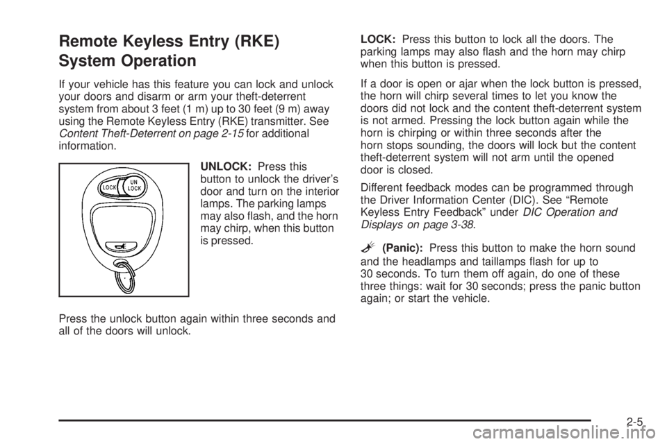 GMC CANYON 2008  Owners Manual Remote Keyless Entry (RKE)
System Operation
If your vehicle has this feature you can lock and unlock
your doors and disarm or arm your theft-deterrent
system from about 3 feet (1 m) up to 30 feet (9 m