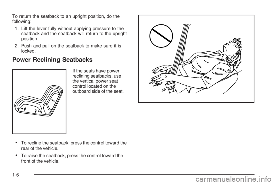 GMC CANYON 2008  Owners Manual To return the seatback to an upright position, do the
following:
1. Lift the lever fully without applying pressure to the
seatback and the seatback will return to the upright
position.
2. Push and pul