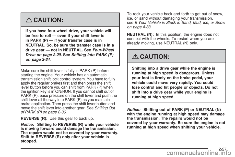 GMC ENVOY 2008 Owners Manual {CAUTION:
If you have four-wheel drive, your vehicle will
be free to roll — even if your shift lever is
in PARK (P) — if your transfer case is in
NEUTRAL. So, be sure the transfer case is in a
dri GMC ENVOY 2008 Owners Manual {CAUTION:
If you have four-wheel drive, your vehicle will
be free to roll — even if your shift lever is
in PARK (P) — if your transfer case is in
NEUTRAL. So, be sure the transfer case is in a
dri