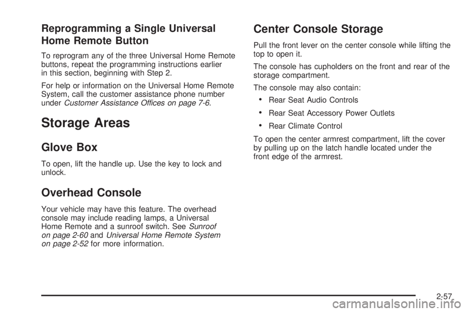 GMC ENVOY 2008  Owners Manual Reprogramming a Single Universal
Home Remote Button
To reprogram any of the three Universal Home Remote
buttons, repeat the programming instructions earlier
in this section, beginning with Step 2.
For
