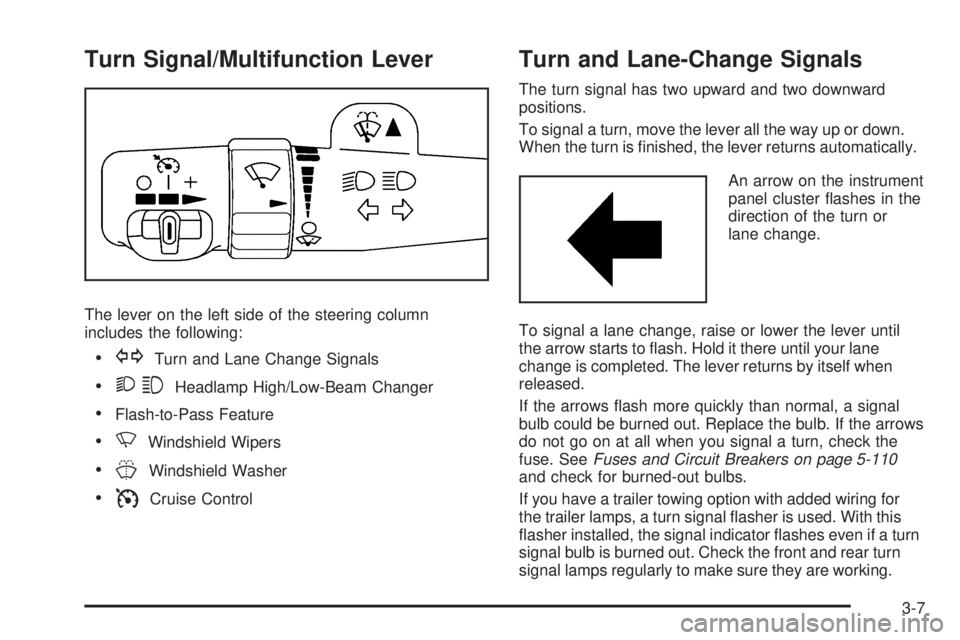 GMC ENVOY 2008  Owners Manual Turn Signal/Multifunction Lever
The lever on the left side of the steering column
includes the following:
GTurn and Lane Change Signals
23Headlamp High/Low-Beam Changer
Flash-to-Pass Feature
NWind