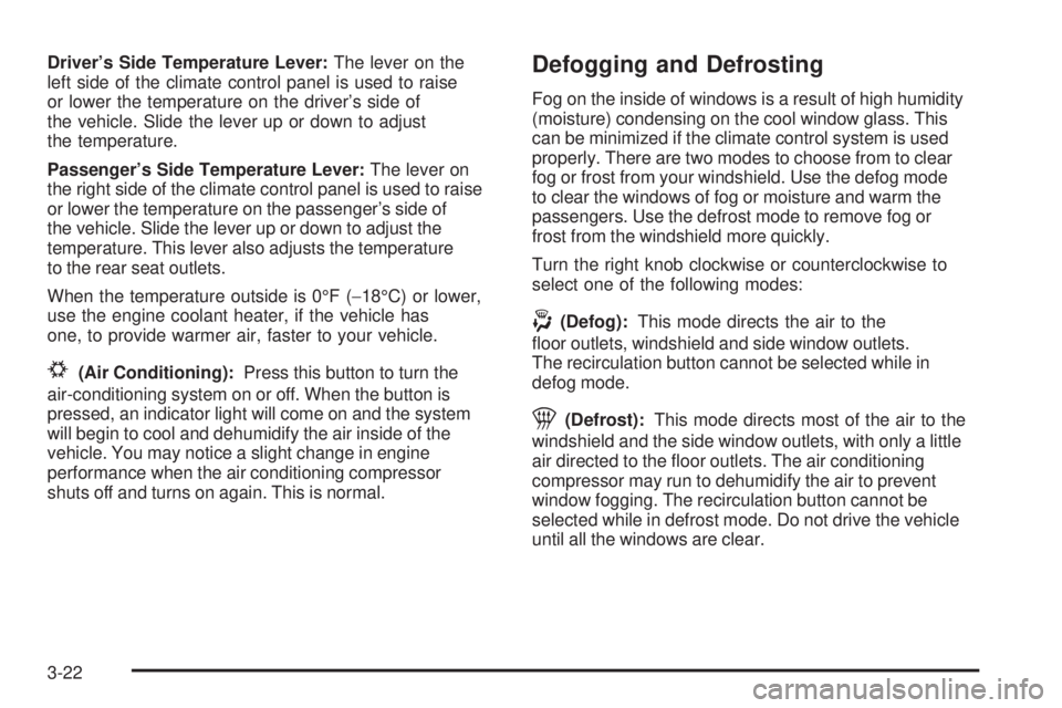 GMC ENVOY 2008  Owners Manual Driver’s Side Temperature Lever:The lever on the
left side of the climate control panel is used to raise
or lower the temperature on the driver’s side of
the vehicle. Slide the lever up or down to