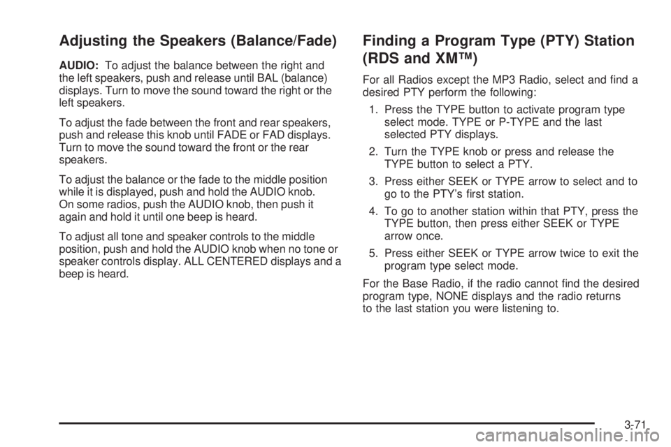 GMC ENVOY 2008  Owners Manual Adjusting the Speakers (Balance/Fade)
AUDIO:To adjust the balance between the right and
the left speakers, push and release until BAL (balance)
displays. Turn to move the sound toward the right or the