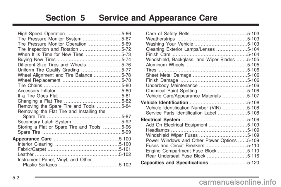 GMC ENVOY 2008  Owners Manual High-Speed Operation...................................5-66
Tire Pressure Monitor System.........................5-67
Tire Pressure Monitor Operation.....................5-69
Tire Inspection and Rotat