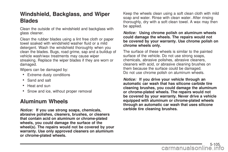GMC ENVOY 2008  Owners Manual Windshield, Backglass, and Wiper
Blades
Clean the outside of the windshield and backglass with
glass cleaner.
Clean the rubber blades using a lint free cloth or paper
towel soaked with windshield wash