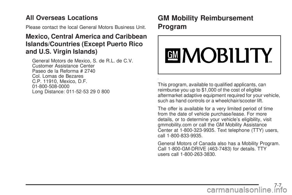 GMC ENVOY 2008  Owners Manual All Overseas Locations
Please contact the local General Motors Business Unit.
Mexico, Central America and Caribbean
Islands/Countries (Except Puerto Rico
and U.S. Virgin Islands)
General Motors de Mex