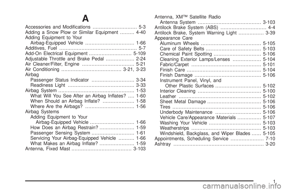 GMC ENVOY 2008  Owners Manual A
Accessories and Modi�cations............................ 5-3
Adding a Snow Plow or Similar Equipment.........4-40
Adding Equipment to Your
Airbag-Equipped Vehicle...............................1-66
