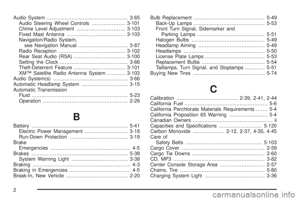 GMC ENVOY 2008  Owners Manual Audio System.................................................3-65
Audio Steering Wheel Controls....................3-101
Chime Level Adjustment.............................3-103
Fixed Mast Antenna....