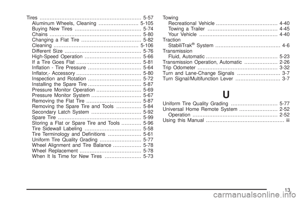 GMC ENVOY 2008  Owners Manual Tires.............................................................5-57
Aluminum Wheels, Cleaning........................5-105
Buying New Tires........................................5-74
Chains.......