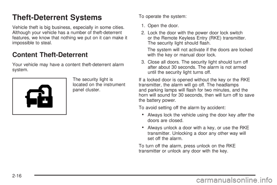 GMC ENVOY 2008 Owners Manual Theft-Deterrent Systems
Vehicle theft is big business, especially in some cities.
Although your vehicle has a number of theft-deterrent
features, we know that nothing we put on it can make it
impossib GMC ENVOY 2008 Owners Manual Theft-Deterrent Systems
Vehicle theft is big business, especially in some cities.
Although your vehicle has a number of theft-deterrent
features, we know that nothing we put on it can make it
impossib