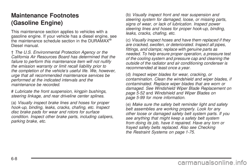 GMC SAVANA 2008  Owners Manual Maintenance Footnotes
(Gasoline Engine)
This maintenance section applies to vehicles with a
gasoline engine. If your vehicle has a diesel engine, see
the maintenance schedule section in the DURAMAX
®