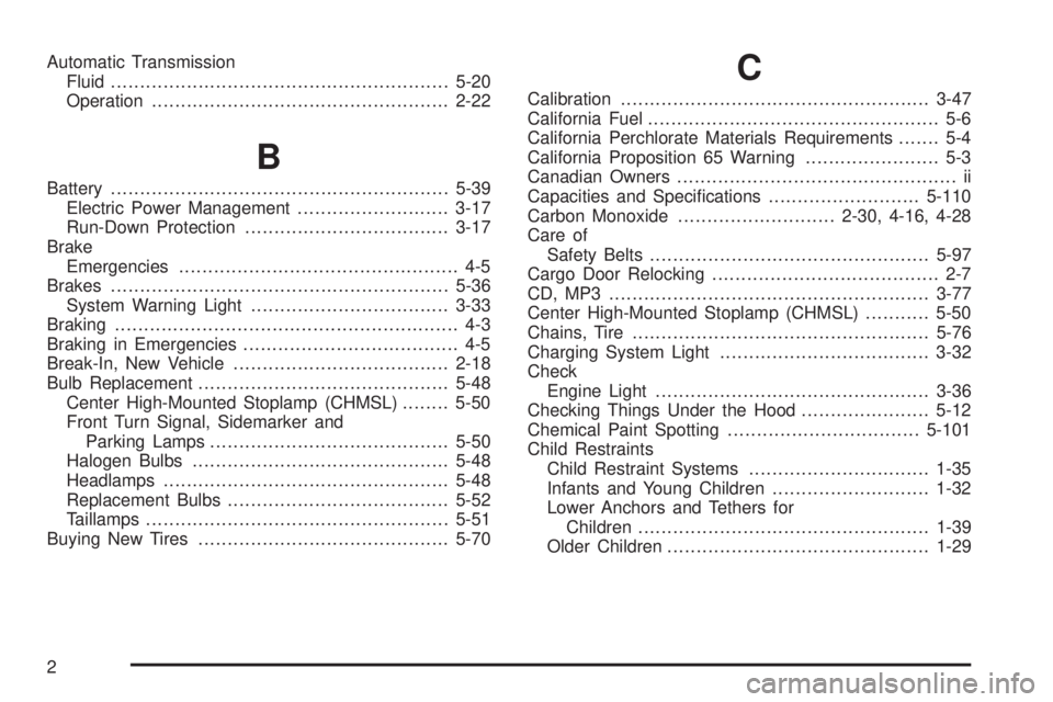 GMC SAVANA 2008  Owners Manual Automatic Transmission
Fluid..........................................................5-20
Operation...................................................2-22
B
Battery...................................