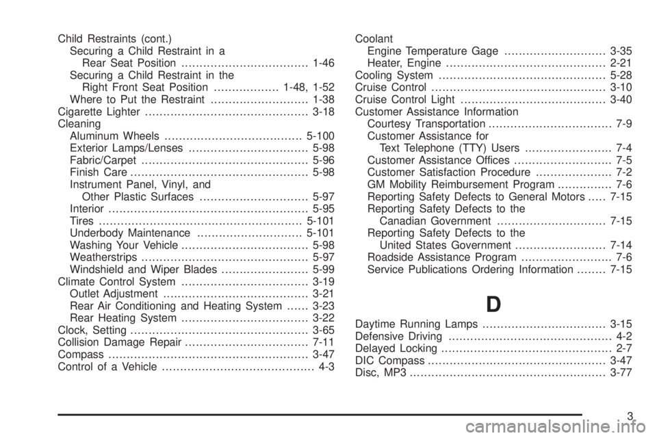 GMC SAVANA 2008  Owners Manual Child Restraints (cont.)
Securing a Child Restraint in a
Rear Seat Position...................................1-46
Securing a Child Restraint in the
Right Front Seat Position..................1-48, 1-